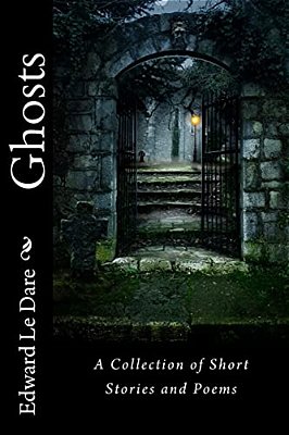 Ghosts: A Collection Of Short Stories And Poems-..