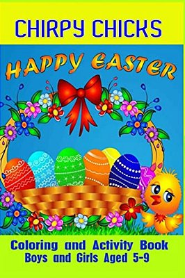 Chirpy Chicks Happy Easter Coloring And Activity Book-..