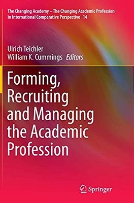 Forming, Recruiting And Managing The Academic Profession-..