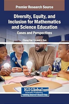 Diversity, Equity, And Inclusion For Mathematics And Science Education: Cases And Perspectives-..