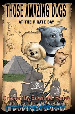 Those Amazing Dogs: At The Pirate Bay: Book Four Of The Those Amazing Dogs Series-..
