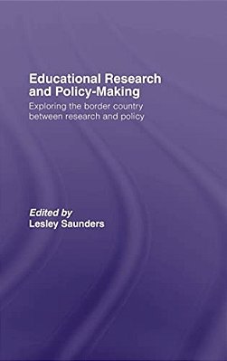 Educational Research And Policy-Making: Exploring The Border Country Between Research And Policy-..