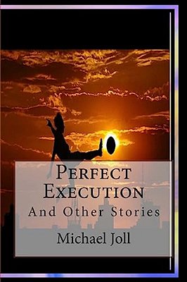 Perfect Execution: Short Stories-..