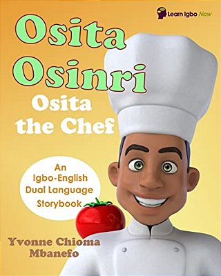Osita Osinri - Osita The Chef (Igbo - English Storybook)-..