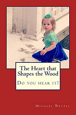 The Heart That Shapes The Wood-..