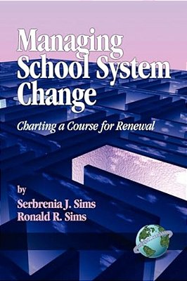 Managing School System Change: Charting A Course For Renewal-..