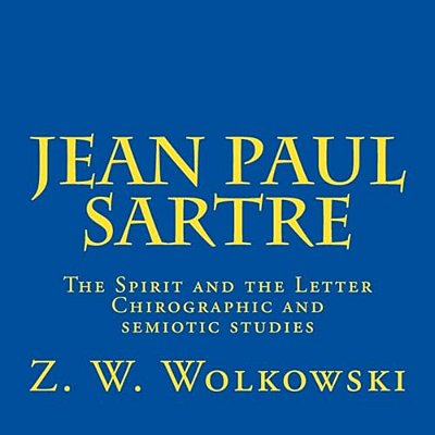 Jean Paul Sartre: The Spirit And The Letter Chirographic And Semiotic Studies-..