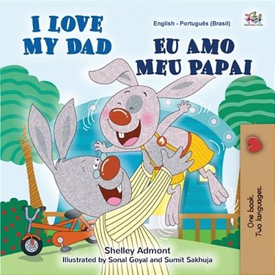 I Love My Dad (English Portuguese Bilingual Book For Kids - Brazilian)-..