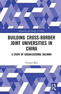 Building Cross-Border Joint Universities In China: A Study Of Organizational Dilemma-..