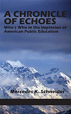 A Chronicle Of Echoes: Who's Who In The Implosion Of American Public Education-..