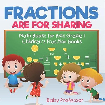 Fractions Are For Sharing - Math Books For Kids Grade 1 Children's Fraction Books-..