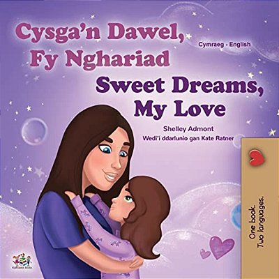 Sweet Dreams, My Love (Welsh English Bilingual Children's Book)-..