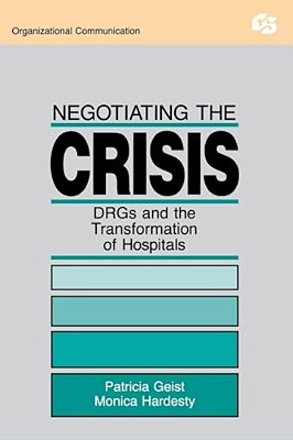Negotiating The Crisis: Drgs And The Transformation Of Hospitals-..