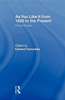 As You Like It: Critical Essays-..