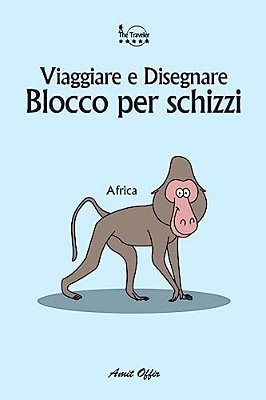 Blocco Per Schizzi: Viaggiare E Disegnare: Africa-..