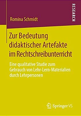 Zur Bedeutung Didaktischer Artefakte Im Rechtschreibunterricht: Eine Qualitative Studie Zum Gebrauch Von Lehr-Lern-materialien Durch Lehrpersonen-..