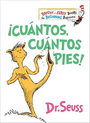 ¡Cuántos, Cuántos Pies! (The Foot Book Spanish Edition): El Libro De Opuestos Alocados De Dr. Seuss-..