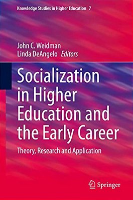Socialization In Higher Education And The Early Career: Theory, Research And Application-..