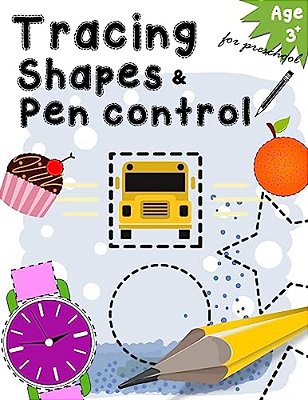 Tracing Shapes & Pen Control For Preschool Age 3+: Kindergarten Tracing Workbook-..