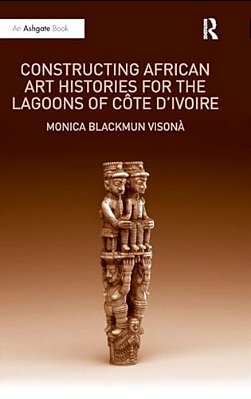 Constructing African Art Histories For The Lagoons Of Côte D'Ivoire-..