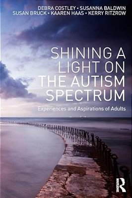 Shining A Light On The Autism Spectrum: Experiences And Aspirations Of Adults-..