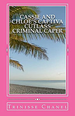 Cassie And Chloe's Captiva Cutlass Criminal Caper-..