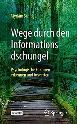 Wege Durch Den Informationsdschungel: Psychologische Faktoren Erkennen Und Bewerten-..