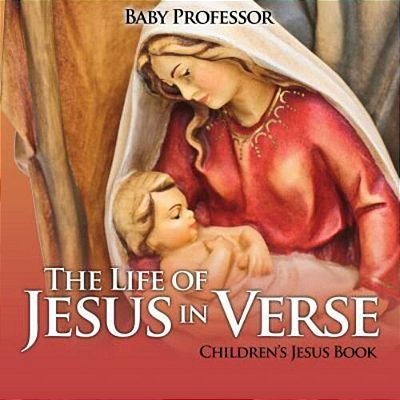The Life Of Jesus In Verse Children's Jesus Book-..