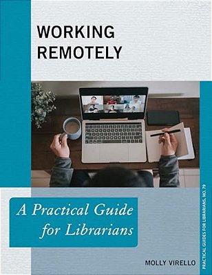Working Remotely: A Practical Guide For Librarians-..