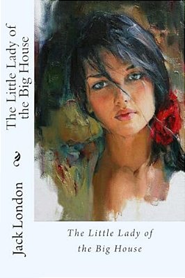 The Little Lady Of The Big House Jack London-..