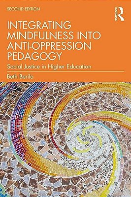 Integrating Mindfulness Into Anti-Oppression Pedagogy: Social Justice In Higher Education-..