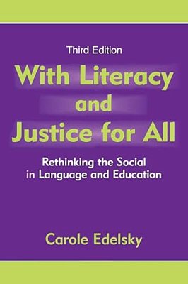 With Literacy And Justice For All: Rethinking The Social In Language And Education-..