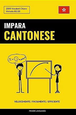 Impara Il Cantonese - Velocemente/Facilmente/efficiente: 2000 Vocaboli Chiave-..