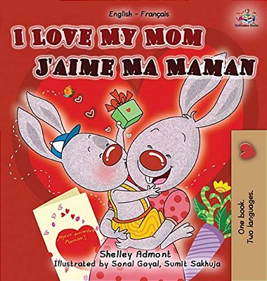 I Love My Mom J'Aime Ma Maman: English French Bilingual Book-..
