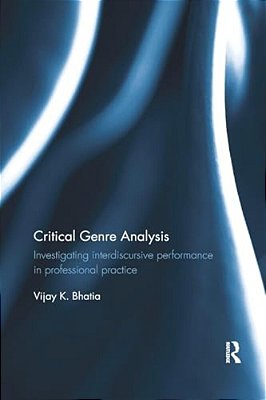 Critical Genre Analysis: Investigating Interdiscursive Performance In Professional Practice-..