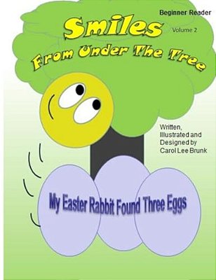 Smiles From Under The Tree My Easter Rabbit Found Three Eggs: Smiles From Under The Tree My Easter Rabbit Found Three Eggs-..