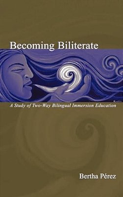 Becoming Biliterate: A Study Of Two-Way Bilingual Immersion Education-..