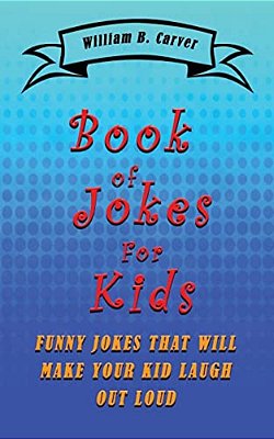 Book Of Jokes For Kids: Funny Jokes That Will Make You And Your Kids Laugh-..