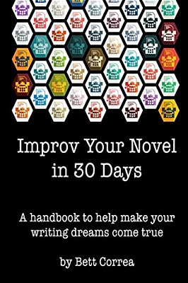 Improv Your Novel In 30 Days: A Handbook To Make Your Writing Dreams Come True. -..