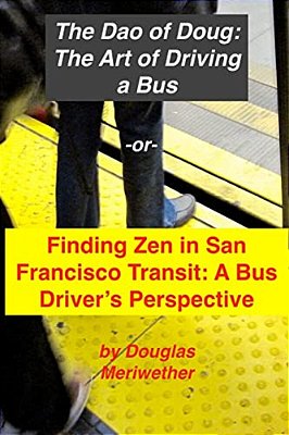 The Art Of Driving A Bus: Finding Zen In San Francisco Transit: Getting Around San Francisco In Public Transportation-..