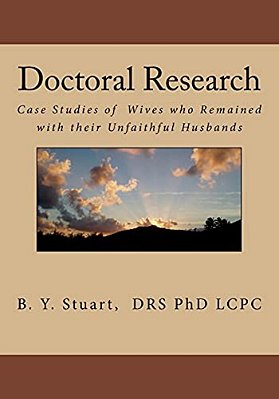 Doctoral Research: Case Studies Of Wives Who Remained With Their Unfaithful Husbands-..