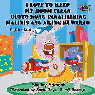 I Love To Keep My Room Clean Gusto Kong Panatilihing Malinis Ang Aking Kuwarto: English Tagalog Bilingual Edition-..