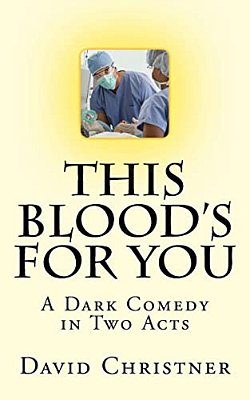 This Blood's For You: A Dark Comedy In Two Acts-..