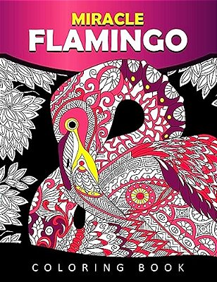 Miracle Flamingo Coloring Book: Bird Adults Coloring Book (Animal)-..