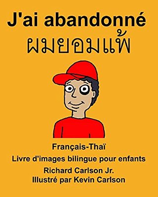 Français-Thaï J'Ai Abandonné Livre D'Images Bilingue Pour Enfants-..