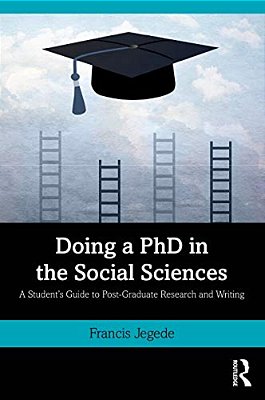 Doing A Phd In The Social Sciences: A Student's Guide To Post-Graduate Research And Writing-..