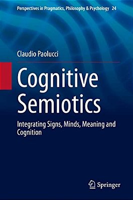 Cognitive Semiotics: Integrating Signs, Minds, Meaning And Cognition-..