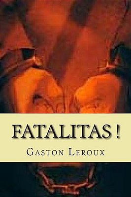 Fatalitas!: Les Aventures De Cheri-Bibi-..