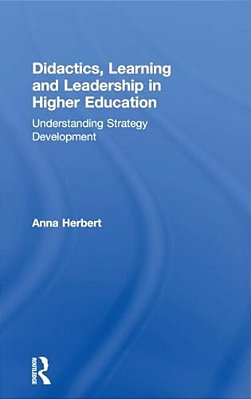 Didactics, Learning And Leadership In Higher Education: Understanding Strategy Development-..