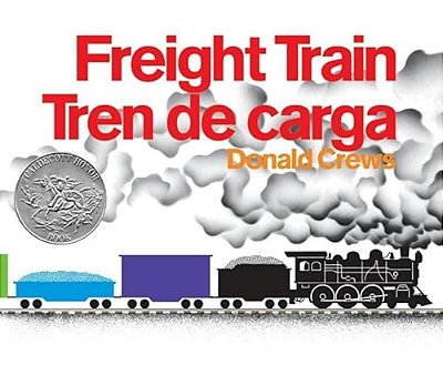 Freight Train/Tren De Carga: A Cledecott Honor Award Winner (Bilingual English-Spanish)-..